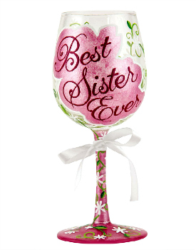 Best Sister Ever Wine Glass by LOLITA® **NEW - NOW AVAILABLE**